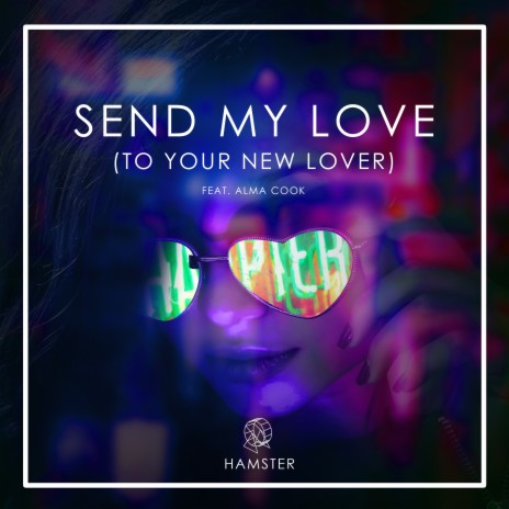 Send My Love (To Your New Lover) ft. Alma Cook | Boomplay Music