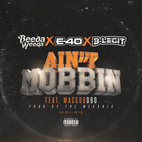 Ain't Mobbin ft. E-40, B-Legit & Mac God Dbo | Boomplay Music