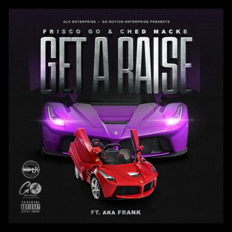 Get A Raise ft. Ched Macke & AKA Frank | Boomplay Music