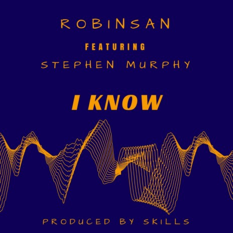 I Know ft. Stephen Murphy | Boomplay Music