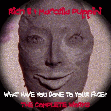 What Have You Done To Your Face? (Noise Affair Remix) ft. Marcella Puppini