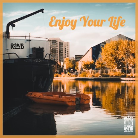 Enjoy Your Life | Boomplay Music