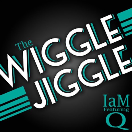 The Wiggle Jiggle ft. Q