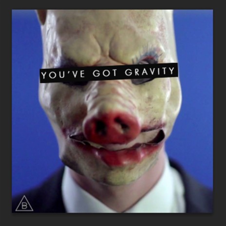 You've Got Gravity | Boomplay Music