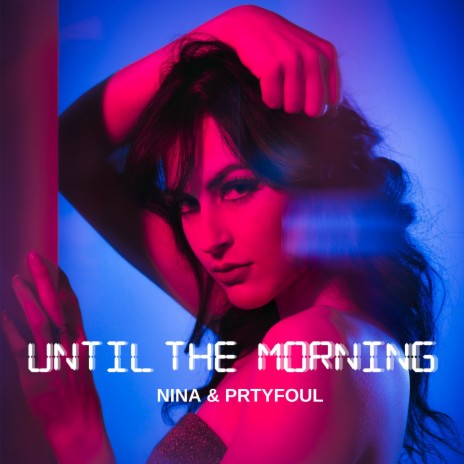 Until the Morning ft. PRTYFOUL | Boomplay Music