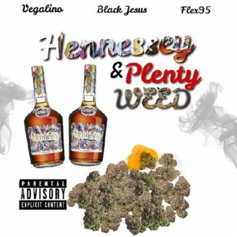 Hennessy and Plenty Weed ft. Vegalino & Flex95 | Boomplay Music