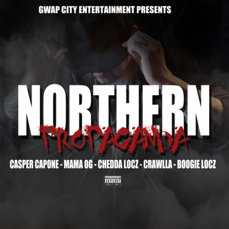 Northern Propaganda ft. Mama OG, Chedda Locz, Crawlla & Boogie Locz | Boomplay Music