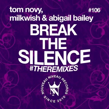 Break the Silence ft. Milkwish & Abigail Bailey | Boomplay Music