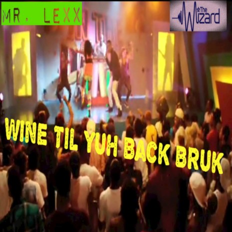 Wine Til Yuh Back Bruk (Alternate) ft. The Wizard | Boomplay Music