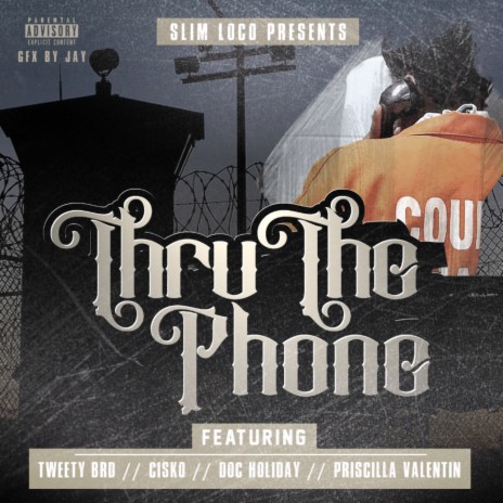 Thru The Phone ft. Tweety Brd, Cisko, Doc Holiday & Priscilla Valentin | Boomplay Music