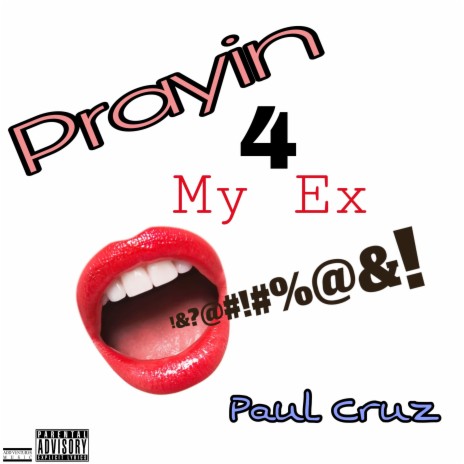 Prayin 4 My Ex | Boomplay Music