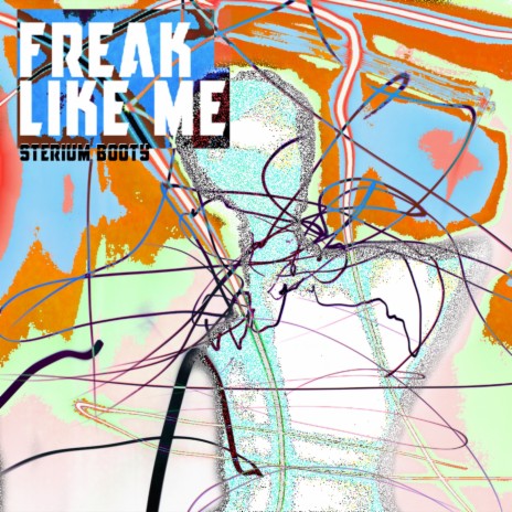Freak Like Me | Boomplay Music