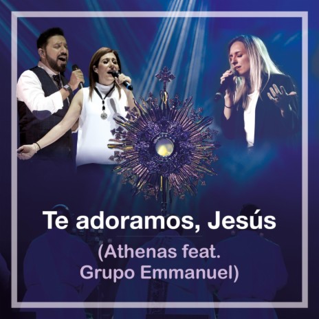 Te Adoramos, Jesús (Eucaristía) [feat. Grupo Emmanuel]