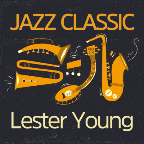 I Want to Be Happy ft. Lester Young Trio | Boomplay Music