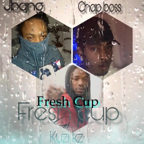 Fresh Cup ft. Chani & Kuzi Kz | Boomplay Music