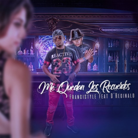 Me Quedan Los Recuerdos ft. D'Reginald | Boomplay Music