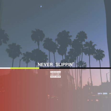 Never Slippin' | Boomplay Music