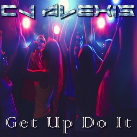 Get Up Do It (Club Mix) | Boomplay Music