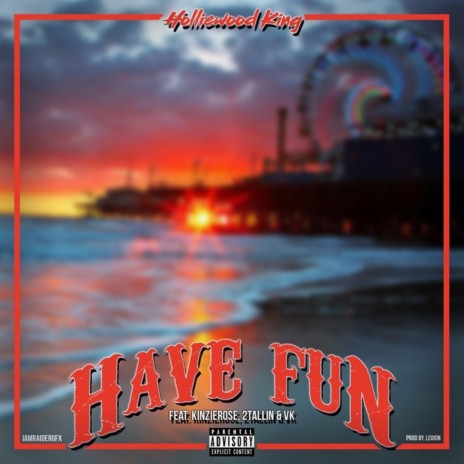 Have Fun ft. 2tallin', Kinzie Rose & Vk | Boomplay Music