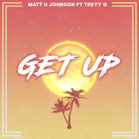 Get Up ft. Treyy G