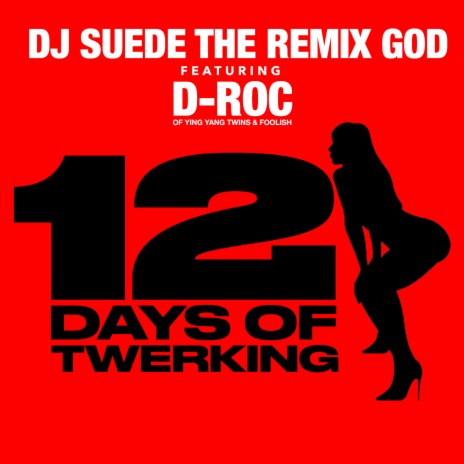 12 Days of Twerking ft. D-Roc | Boomplay Music