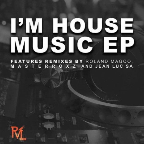 I'm House Music (Masterroxz Mix)
