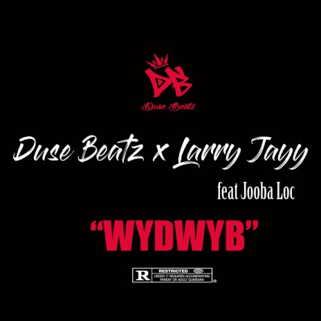 WYDWYB ft. Larry Jayy & Jooba Loc | Boomplay Music