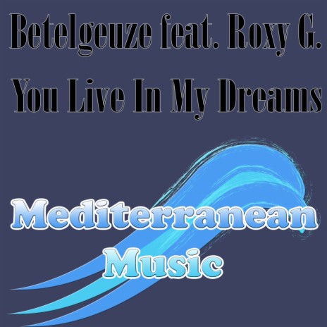 You Live In My Dreams (Original Mix) ft. Roxy G.