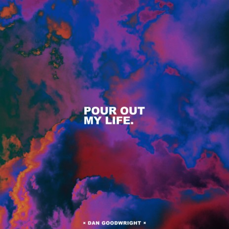 Pour out My Life | Boomplay Music