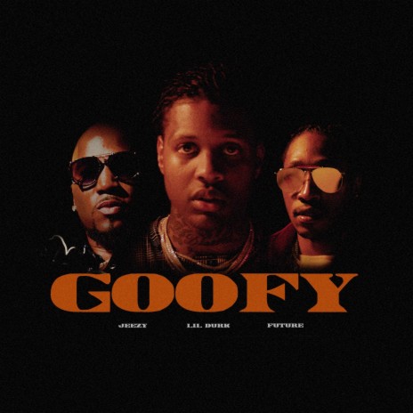 Goofy ft. Future & Jeezy | Boomplay Music