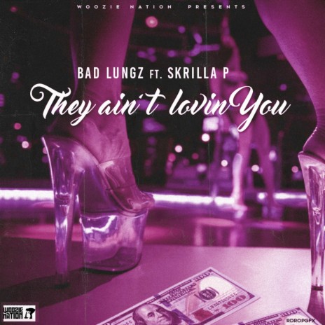 They Ain't Lovin You ft. Skrilla P | Boomplay Music