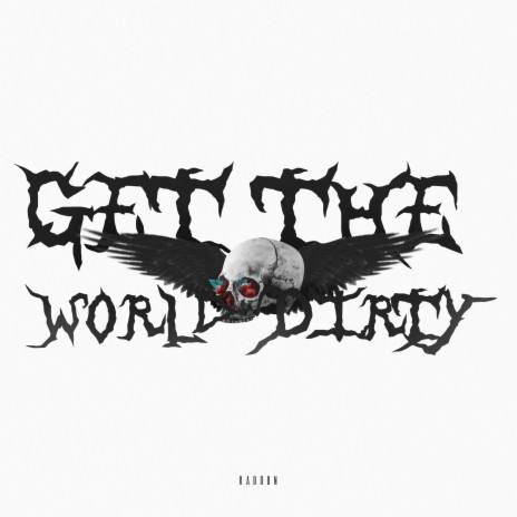 Get the World Dirty | Boomplay Music