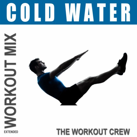 Cold Water (Extended Workout Mix) | Boomplay Music