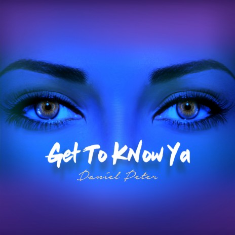 Get to Know Ya | Boomplay Music