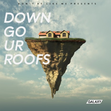 Down Go Ur Roofs | Boomplay Music