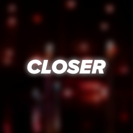 Closer | Boomplay Music