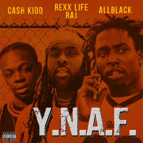 Y.N.A.F. ft. Rexx Life Raj & Cash Kidd | Boomplay Music