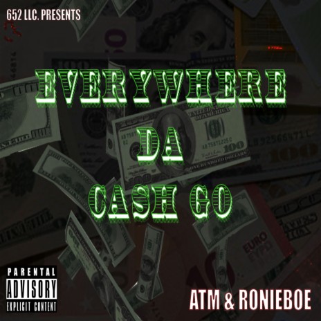 Everywhere da Cash Go ft. Ronieboe | Boomplay Music