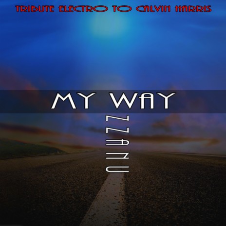 My Way (Tribute Electro Calvin Harris) | Boomplay Music