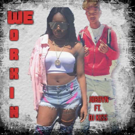 We Workin ft. DJ Kiss | Boomplay Music