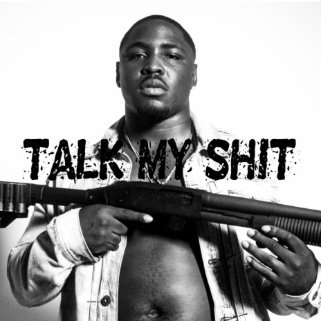 Talk My Shit | Boomplay Music