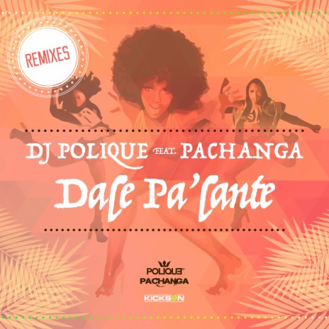 Dale Pa'lante (Ft Pachanga) (Pachanga Vs. Uenel 2k16 Remix) ft. Pachanga