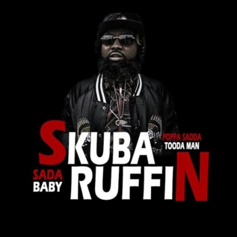 #SkubaRuffin ft. Poppa Sadda & Tooda Man | Boomplay Music