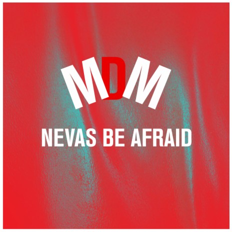 Nevas be afraid | Boomplay Music