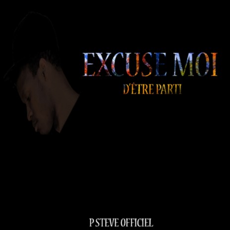 Excuse-Moi d'être parti | Boomplay Music