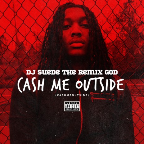 Cash Me Outside (#CashmeOutside) | Boomplay Music