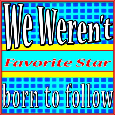 We Weren't Born to Follow | Boomplay Music