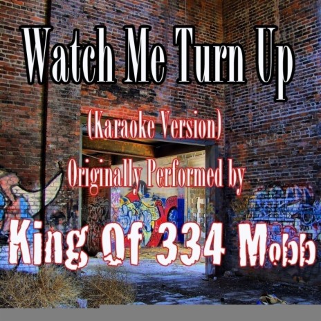 Watch Me Turn Up (Karaoke Version) (Originally Performed by King Of 334 Mobb) | Boomplay Music