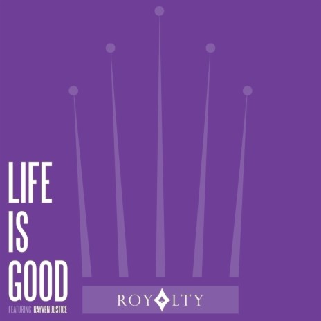 Life Is Good ft. Rayven Justice | Boomplay Music