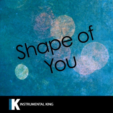 Shape of You (In the Style of Ed Sheeran) Karaoke Version | Boomplay Music